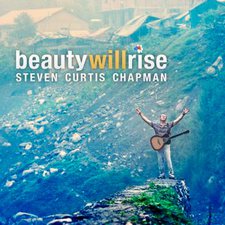 Steven Curtis Chapman, Beauty Will Rise