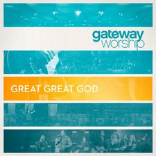 Gateway Worship, Great Great God