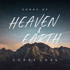 Corey Voss, Songs of Heaven and Earth