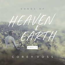 Corey Voss, Songs of Heaven and Earth (Vol. 1)