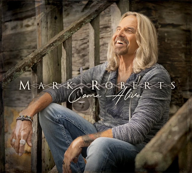 Singer-Songwriter Mark Roberts Takes Leap of Faith with New Album, 'Come Alive'