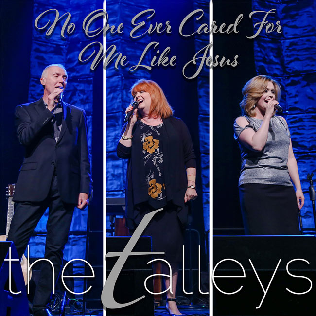 On The Talleys' Latest Live Release, They Sing the Beloved Hymn, 'No One Ever Cared For Me Like Jesus'